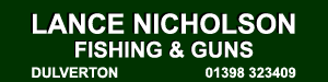 Lance Nicholson Fishing and Guns - Dulverton 01398 323409